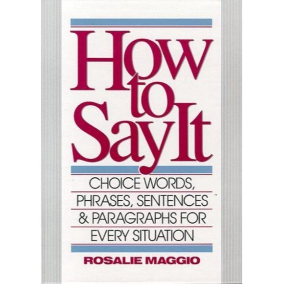 How to Say It by Rosalie Maggio Choice Words for Every Situation 1990 Hardcover - Picture 6 of 6